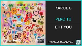 KAROL G - PERO TÚ Lyrics English Translation - ft Quevedo - Spanish and English Dual Lyrics