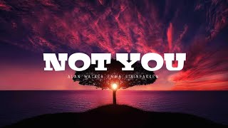Alan Walker x Emma stainbakken - Not you (lyrics)