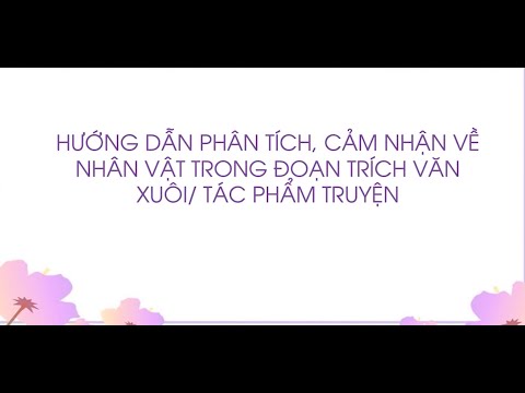 Video Hướng dẫn nghị luận về nhân vật trong đoạn trích văn... - YouTube
