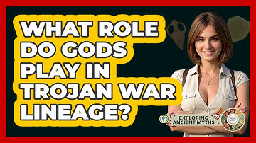 What Role Do Gods Play In Trojan War Lineage? - Exploring Ancient Myths
