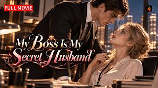 💍 My Boss Is My Secret Husband FULL MOVIE | She Married a Stranger—Then Found Him in Her Office