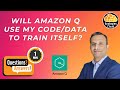🔐 Will Amazon Q Use My Code or Data to Train Itself? | Data Privacy on AWS 🤖