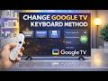 CHANGE Your Google TV Keyboard METHODS