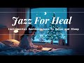 Healing And Relaxing With Instrumental Jazz Music - ASMR For Sleeping #healing #relax #sleep #jazz