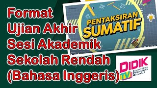 Format Ujian Akhir Sesi Akademik Bahasa Inggeris Sekolah Rendah Tahun 4, 5 dan 6