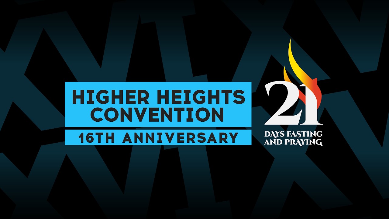 HIGHER HEIGHTS CONVENTION ll 21 DAYS OF PRAYER & FASTING ll DAY 2