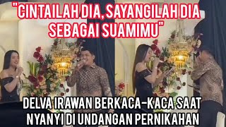 DELVA IRAWAN NYANYIKAN LAGU INI DI ACARA NIKAHAN SAMPE MENETESKAN AIR MATA