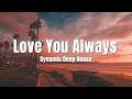 Love You Always - Dynamic Deep House