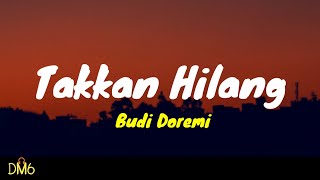 Video thumbnail of "Takkan Hilang - Budi Doremi (LYRIC VIDEO)"