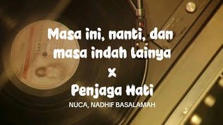 Download lagu Masa ini, nanti, dan masa indah lainya (Nuca) x Penjaga hati (Nadhif Basalamah) | Lyrics