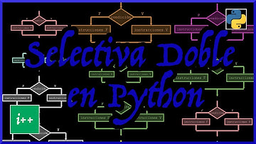 ▷ Estructura SELECTIVA DOBLE en Python