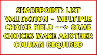 Sharepoint: List validation - Multiple Choice Field --＞ some choices make another column required