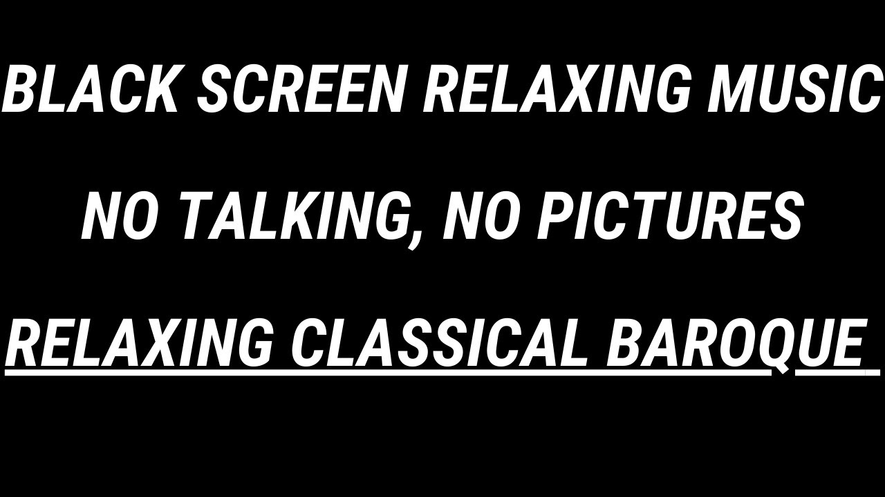 Black Screen Music - Best Relaxing Classical Music - Baroque for Sleep, Study, Rest, Stress, Anxiety