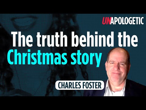 The truth behind the Christmas story | Charles Foster | Unapologetic 1/2