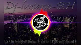 I Am Sailing Techno Remix   Don t Want To Talk About It   Rod Stewart   Edited  by Dj Luciano BH )