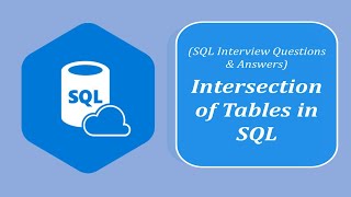 SQL Interview Question and Answers | Intersection of Tables in SQL