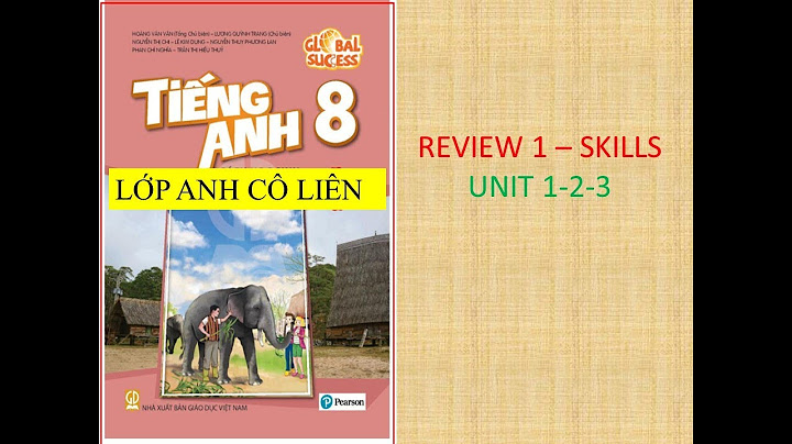 Soạn anh 8 review 1 skills