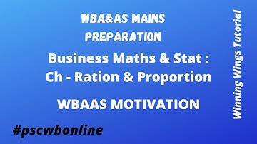 WBA&AS Mains Preparation. Business Maths & Stats. Ch : Ration & Proportion. WBAAS Motivation. PSCWB.