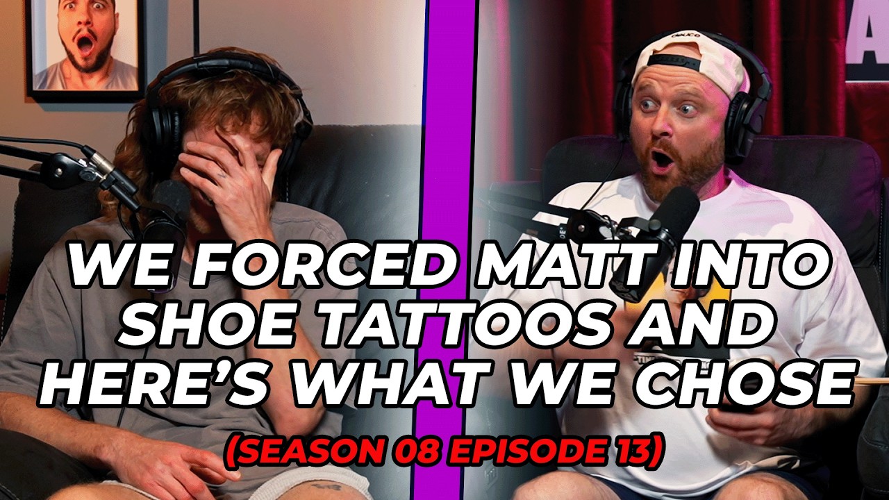 Thumbnail for We Forced Matt Into Shoe Tattoos and Here’s What We Chose (Season 08 Episode 13)