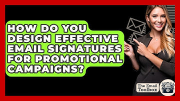 How Do You Design Effective Email Signatures For Promotional Campaigns? - TheEmailToolbox.com