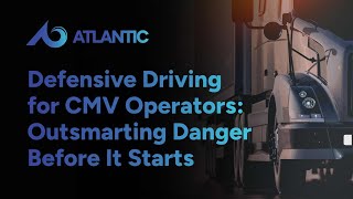 Defensive Driving for CMV Operators: Outsmarting Danger Before It Starts