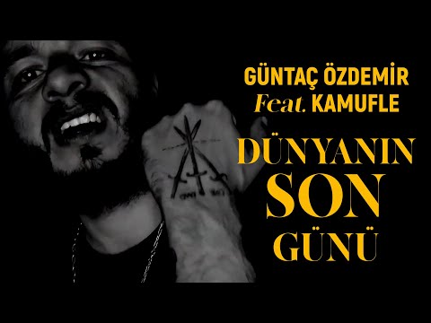 Güntaç Özdemir feat. Kamufle - Dünyanın Son Günü (Official Music Video)