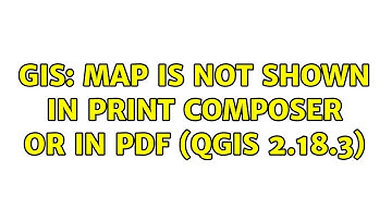 GIS: Map is not shown in Print Composer or in PDF (QGIS 2.18.3)