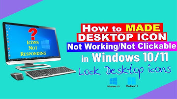 Fix Desktop Icons Not Working/Not Showing/Not Clickable in Windows 10/11, Desktop items not opening