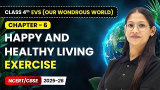 Happy and Healthy Living - Exercise | Class 4th EVS (Our Wondrous World) | Chapter 6 | CBSE 2025