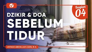 DZIKIR DAN DOA SEBELUM TIDUR Bagian 4 - Ustadz Abdullah Zaen, M.A.