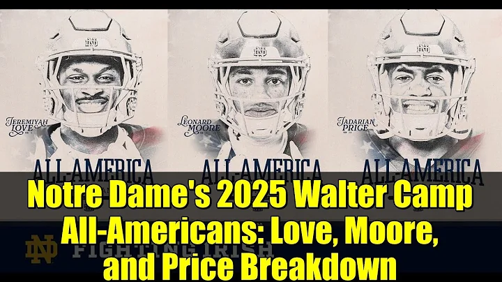Notre Dame's 2025 Walter Camp All-Americans: Love, Moore, and Price Breakdown