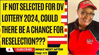 IF YOU DID NOT WIN DV-2024, COULD YOU BE RE-SELECTED? | DOES A WIN ALWAYS MEAN A VISA IS GIVEN?
