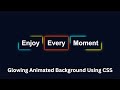 Create 3 Different Animated, Glowing, Gradient borders with CSS Step-by-Step Tutorial | Web Design