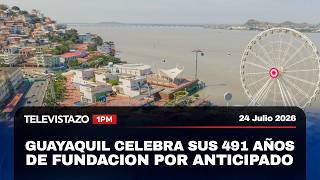 Guayaquil celebra sus fiestas por anticipado  | Televistazo 1PM?24 Julio 2026