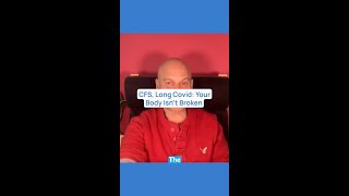CFS, Long Covid: Your Body Isn’t Broken
