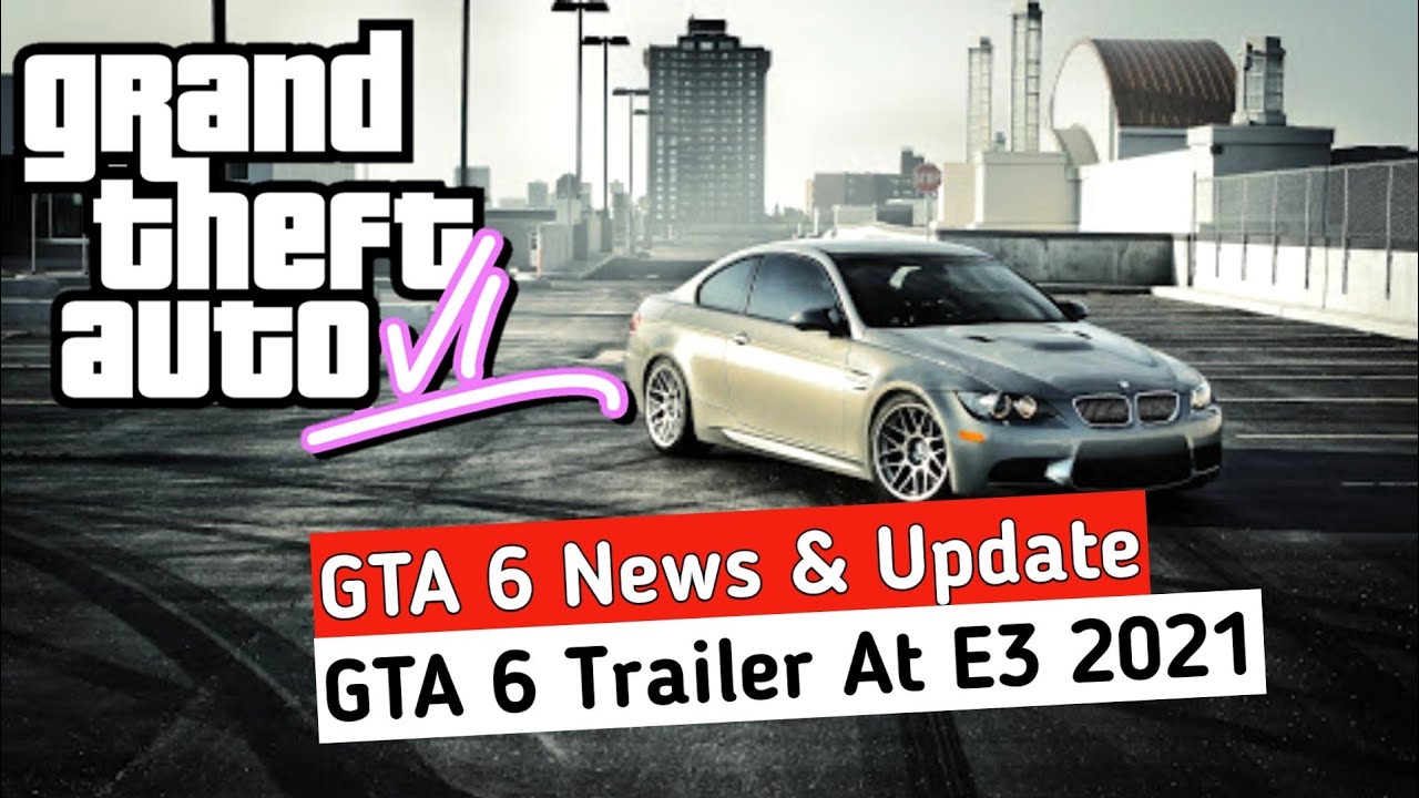 GTA 6 News GTA 6 E3 2021 Trailer Reveal Hindi YouTube 