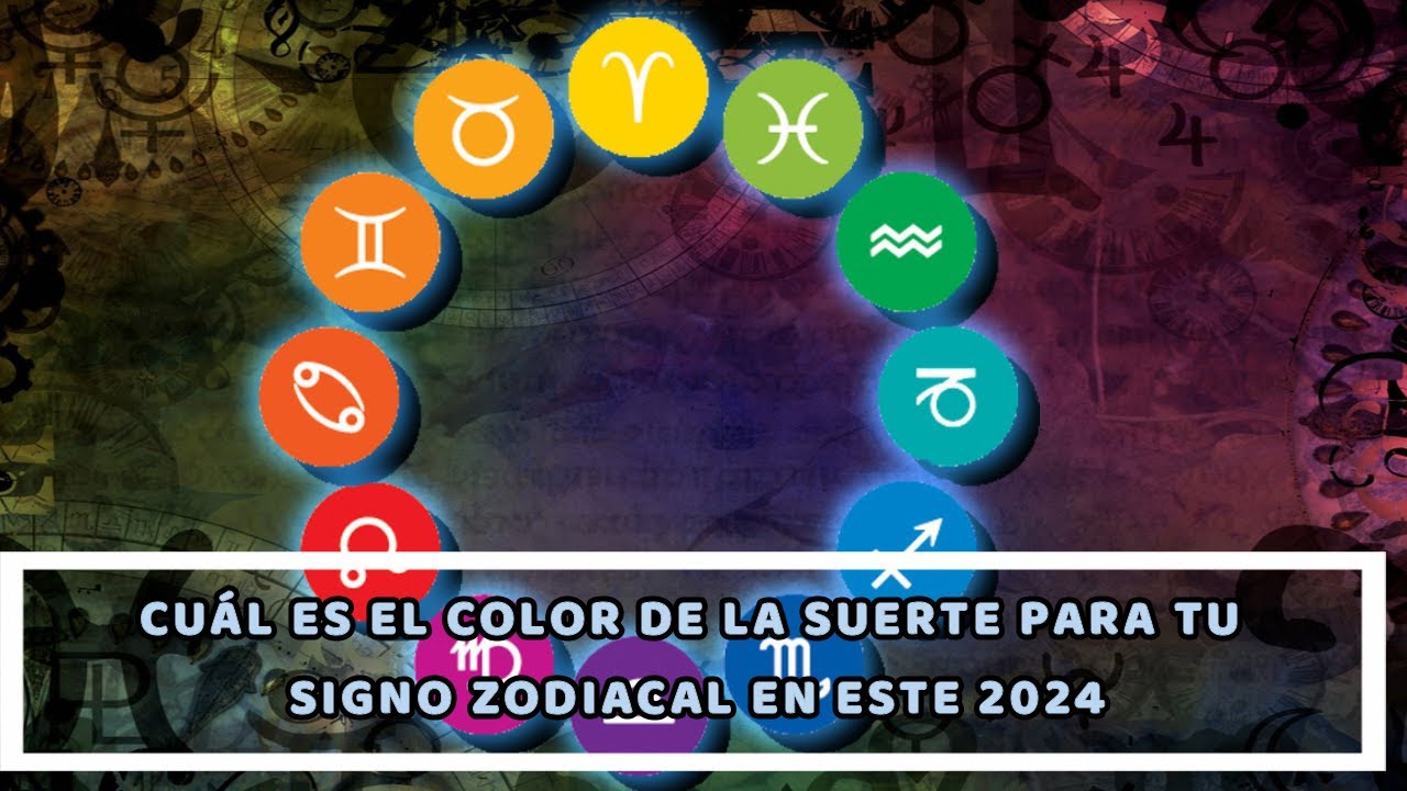 CUÁL ES EL COLOR DE LA SUERTE PARA TU SIGNO ZODIACAL EN ESTE 2024 - YouTube