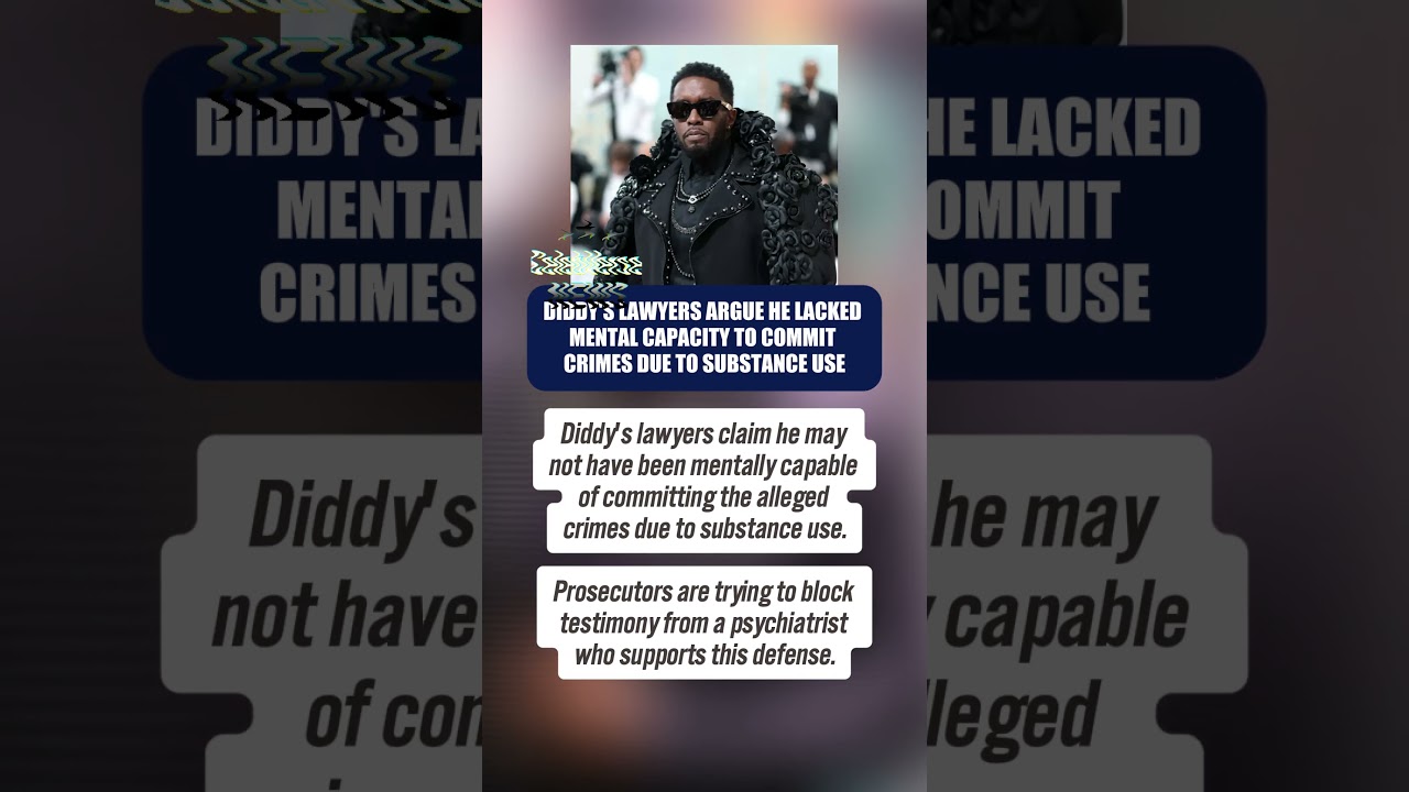 Diddy's Defense Claims Substance Use May Have Impaired His Mental Ability During Alleged Crimes
