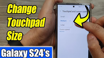 Galaxy S24/S24+/Ultra: How to Change The Touchpad Size to Small/Medium/Large