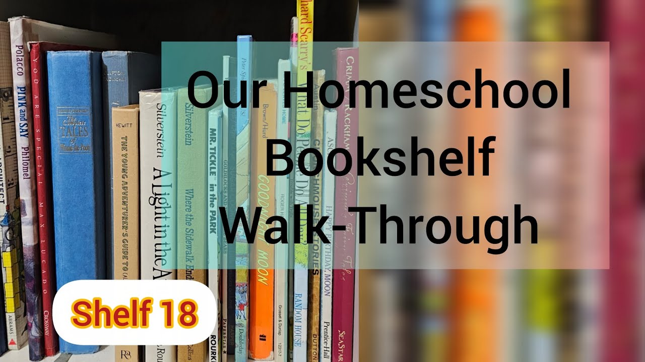 Our Homeschool Bookshelf Walk-Through Pt 18, Shelf 18