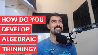 How do you develop algebraic thinking? Wealth