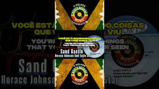 Horace Johnson &amp; Eagle Star – Sand Castle (Reggae Legendado) Lyrics #reggae #reggaevibes #reggaewine