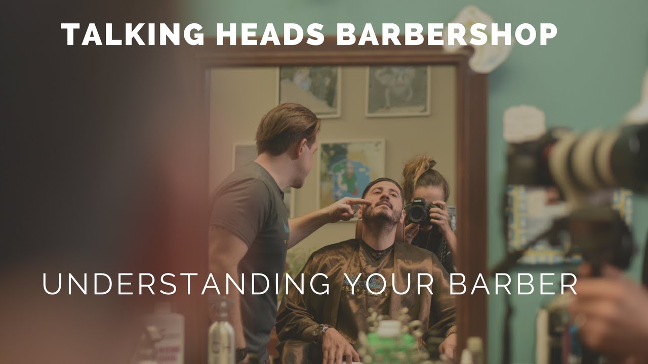 UNDERSTANDING YOUR BARBER - TALKING HEADS BARBERSHOP - DENNY TESTA