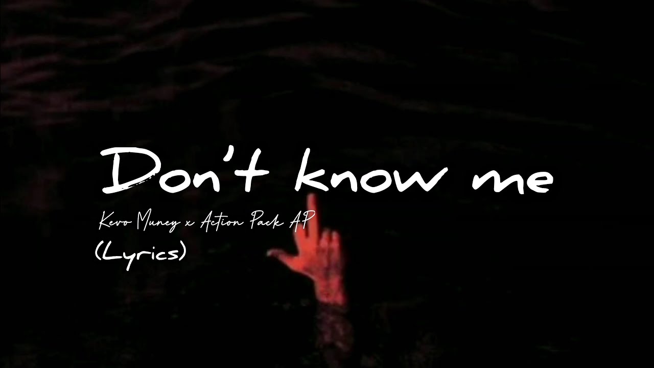 Kevo Muney ft. Action Pack AP Don't know me (Lyrics) YouTube Music