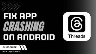 How to Fix Threads App Crashing on Android