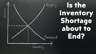 Video: Is the Inventory Shortage about to End?