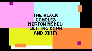 Black Scholes Merton: Getting Down and Dirty for the European Call Option