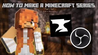 How to Make a Minecraft Series: Mods & Production (Part Two)