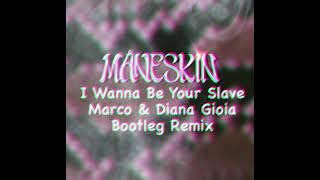Måneskin - I Wanna Be Your Slave (Marco & Diana Gioia Bootleg Remix)