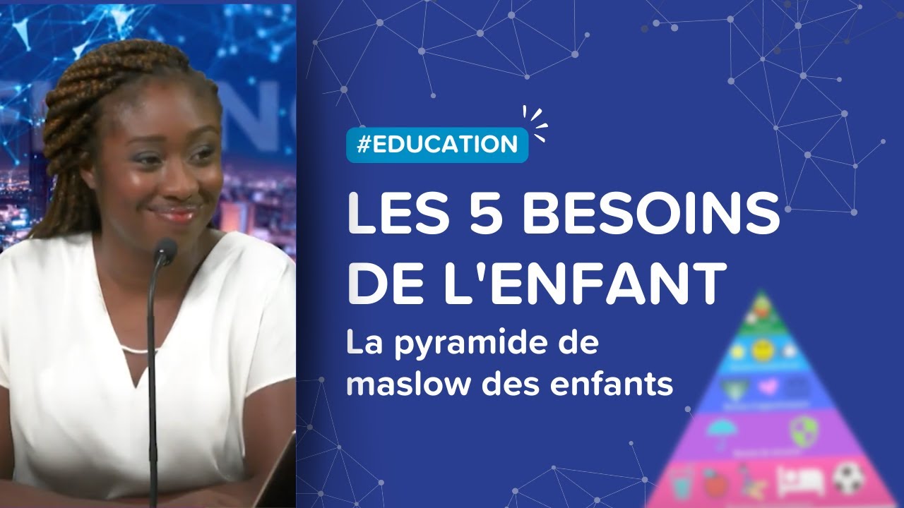 Les 5 besoins de l'enfant - la pyramide de Maslow des enfants